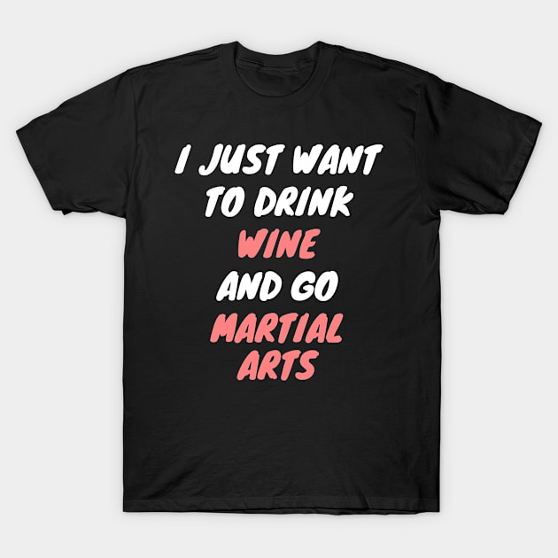 Wine and martial arts T-Shirt by SnowballSteps